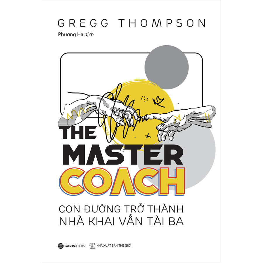 The Master COACH: Con Đường Trở Thành Nhà Khai Vấn Tài Ba -  đưa nghệ thuật khai vấn vào thói quen lãnh đạo hằng ngày