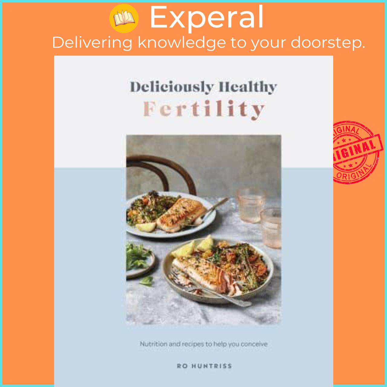 Sách - Deliciously Healthy Fertility Nutrition and Recipes to Help You Conceive by Ro Huntriss