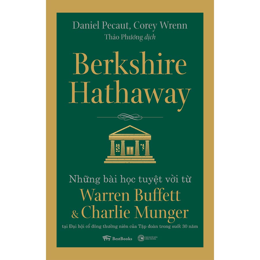 Berkshire Hathaway: Những bài học tuyệt vời từ Warren Buffett và Charlie Munger tại Đại hội cổ đông thường niên của Tập đoàn trong suốt 30 năm (Tái Bản)