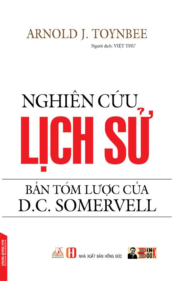 NGHIÊN CỨU LỊCH SỬ - Bản tóm lược của D.C Somervell – Arnold J.Toynbee – Việt Thư dịch - Văn Lang Books – NXB Hồng Đức (bìa mềm)