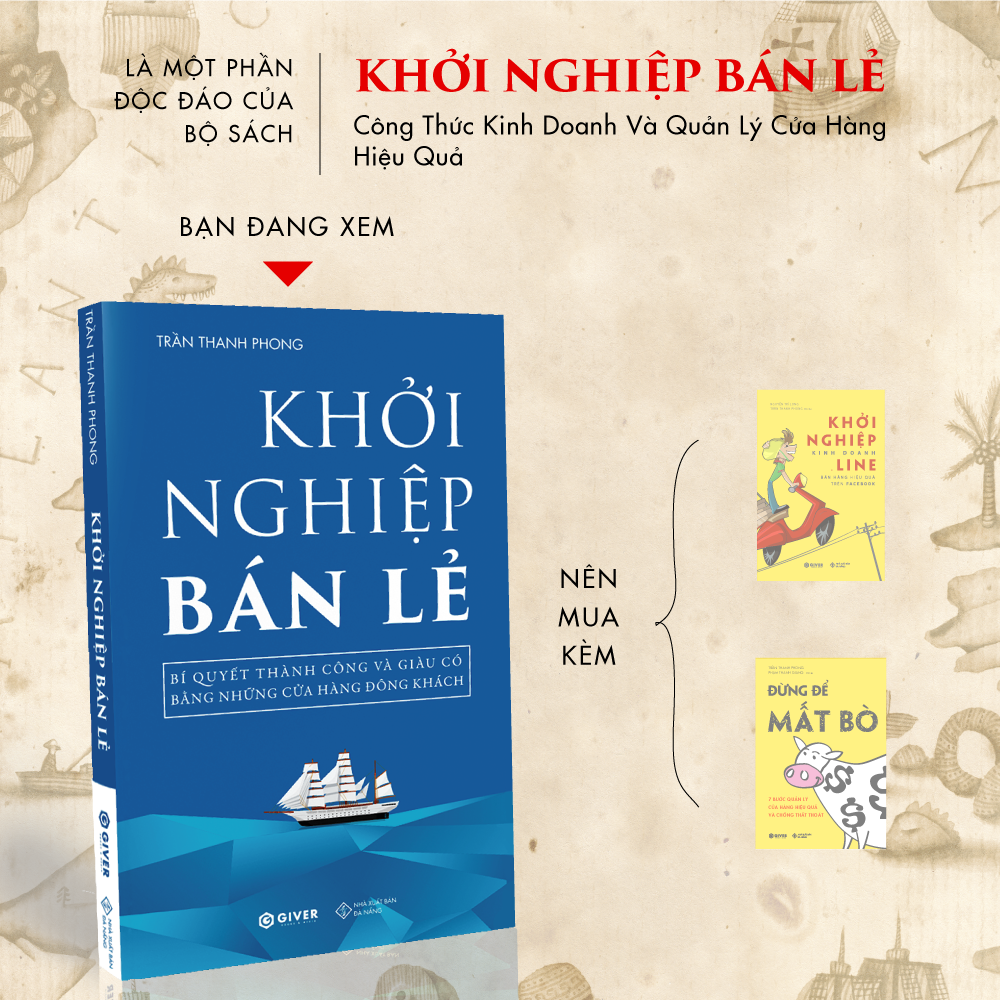 Khởi Nghiệp Bán Lẻ - Bí Quyết Thành Công Và Giàu Có Bằng Những Cửa Hàng Đông Khách - Công Thức Kinh Doanh Và Quản Lý Cửa Hàng Hiệu Quả