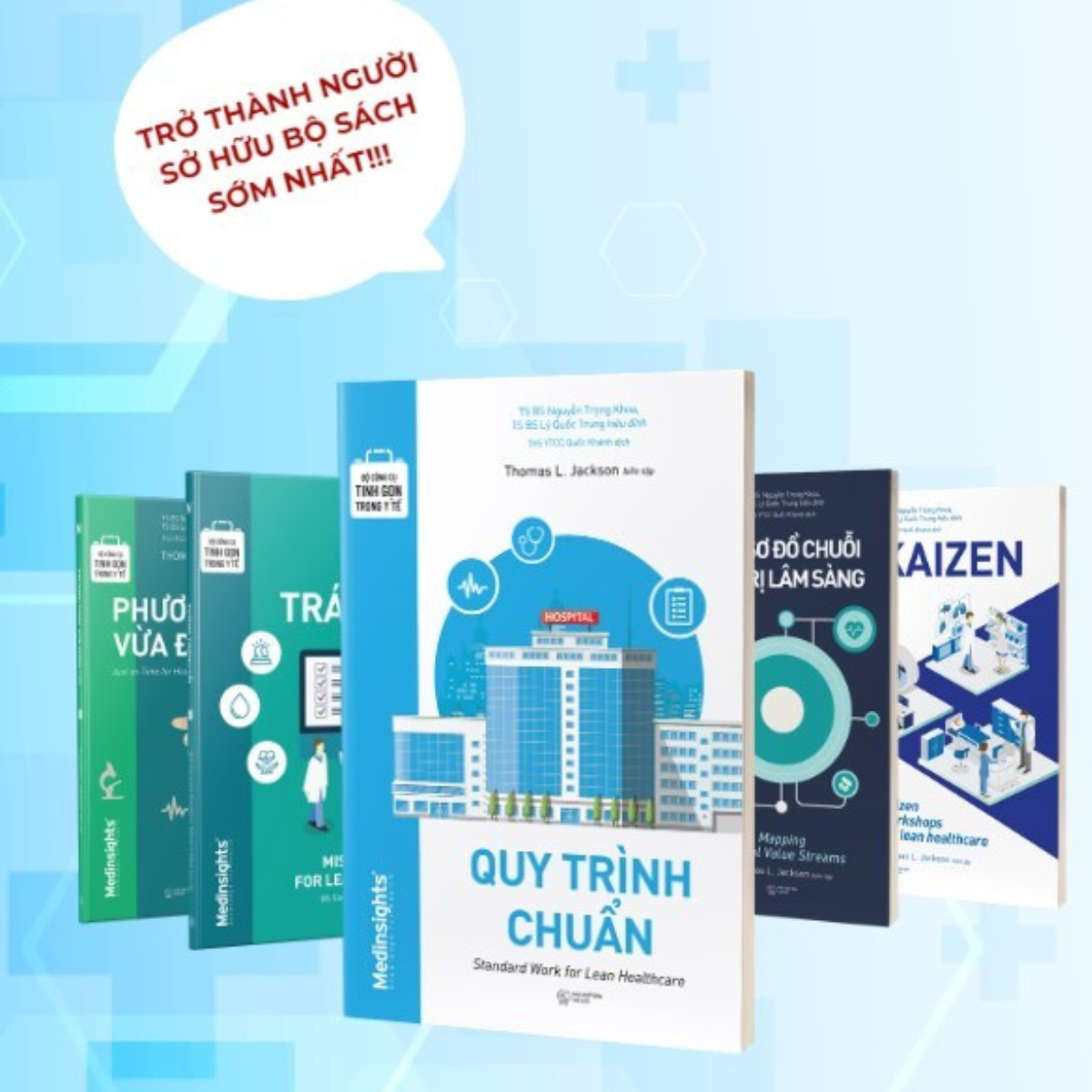 Bộ Công Cụ Tinh Gọn Trong Y Tế: Quy Trình Chuẩn + Kaizen + Lập Sơ Đồ Chuỗi Giá Trị Lâm Sàng + Phòng Tránh Lỗi + Phương Pháp Vừa Đúng Lúc