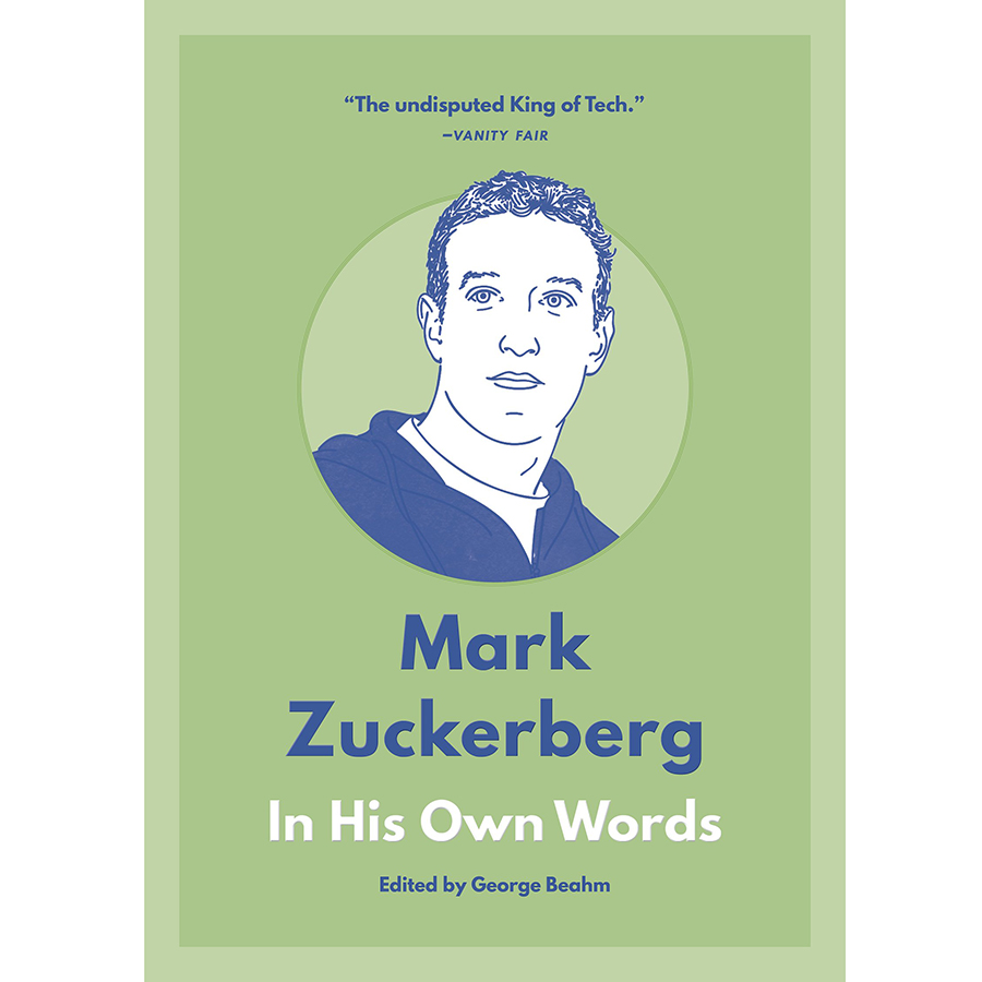 Mark Zuckerberg: In His Own Words