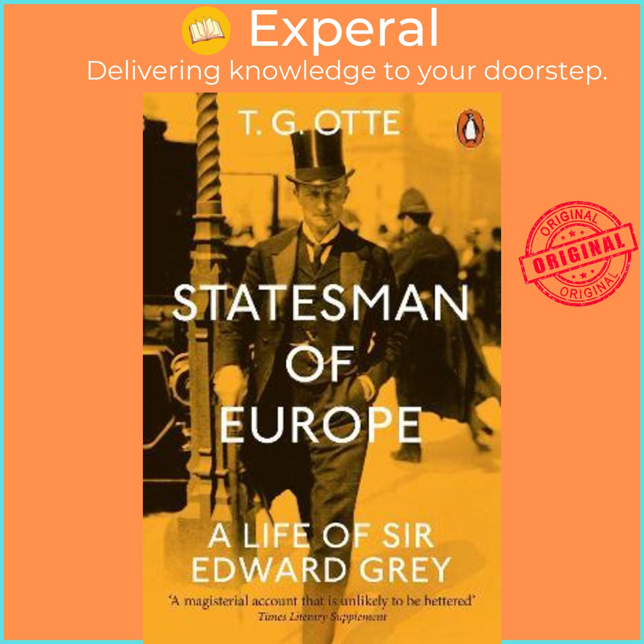Sách - Statesman of Europe : A Life of Sir Edward Grey by T. G. Otte