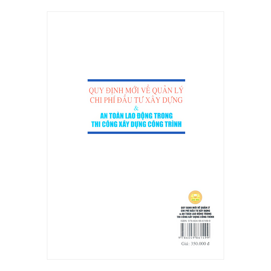 Quy Định Mới Về Quản Lý Chi Phí Đầu Tư Xây Dựng &amp; An Toàn Lao Động Trong Thi Công Xây Dựng Công Trình