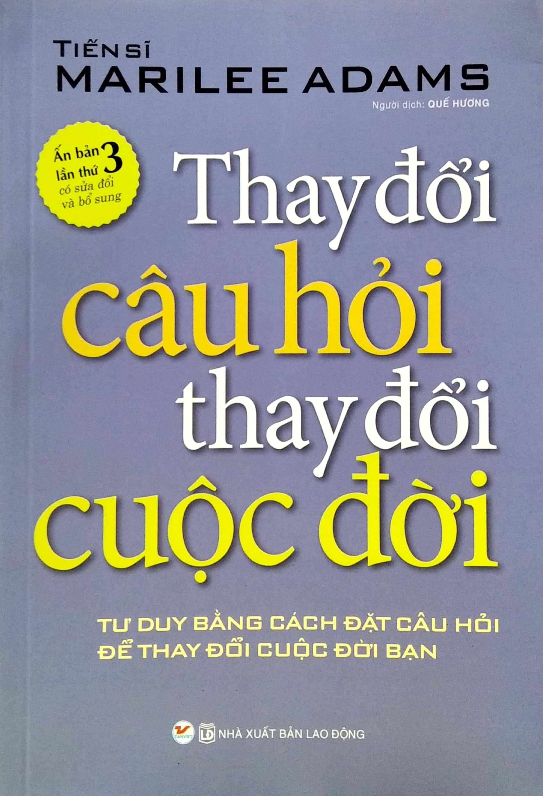 Thay Đổi Câu Hỏi Thay Đổi Cuộc Đời (Tái Bản)