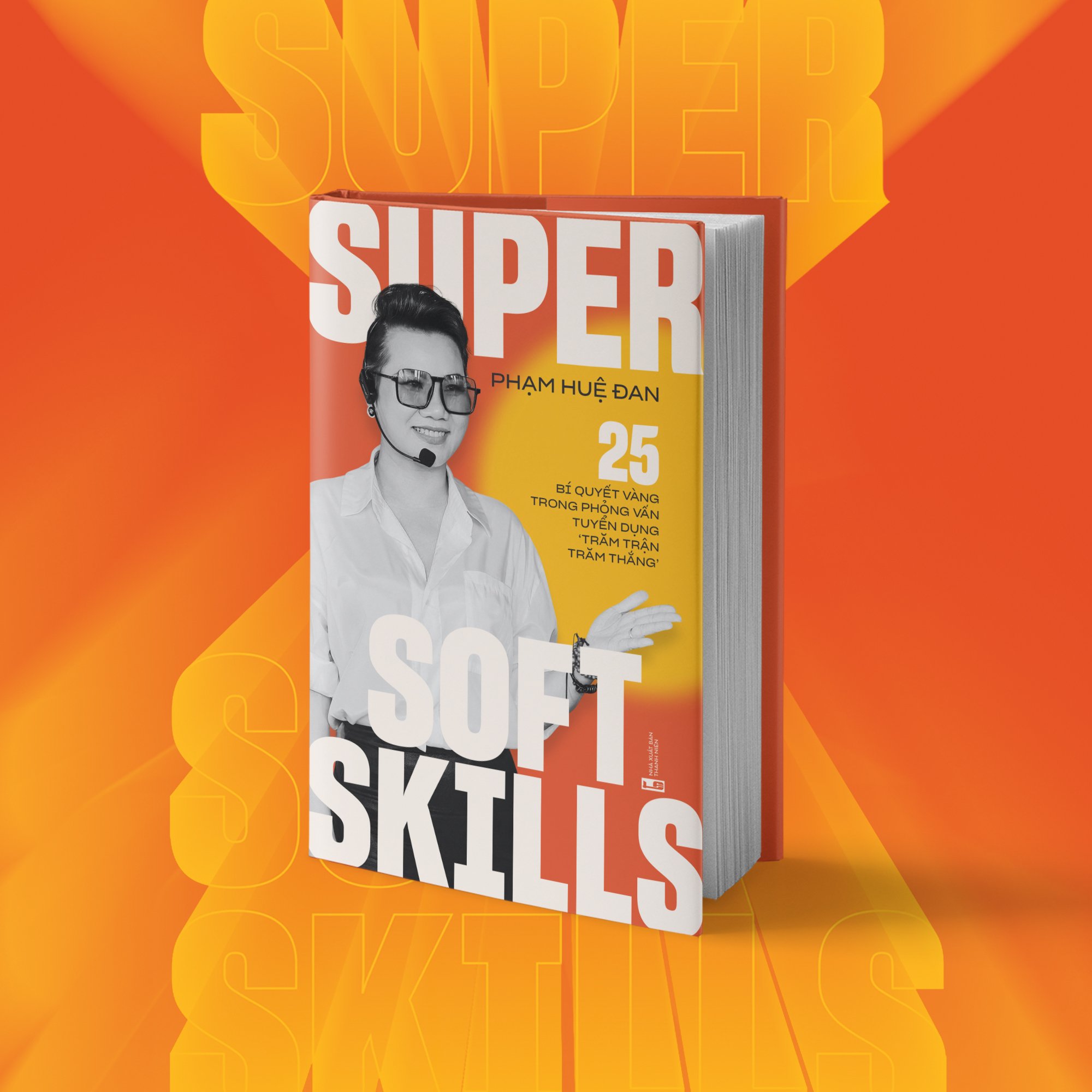 Super Soft Skills - 25 bí quyết vàng trong phỏng vấn tuyển dụng “trăm trận trăm thắng”