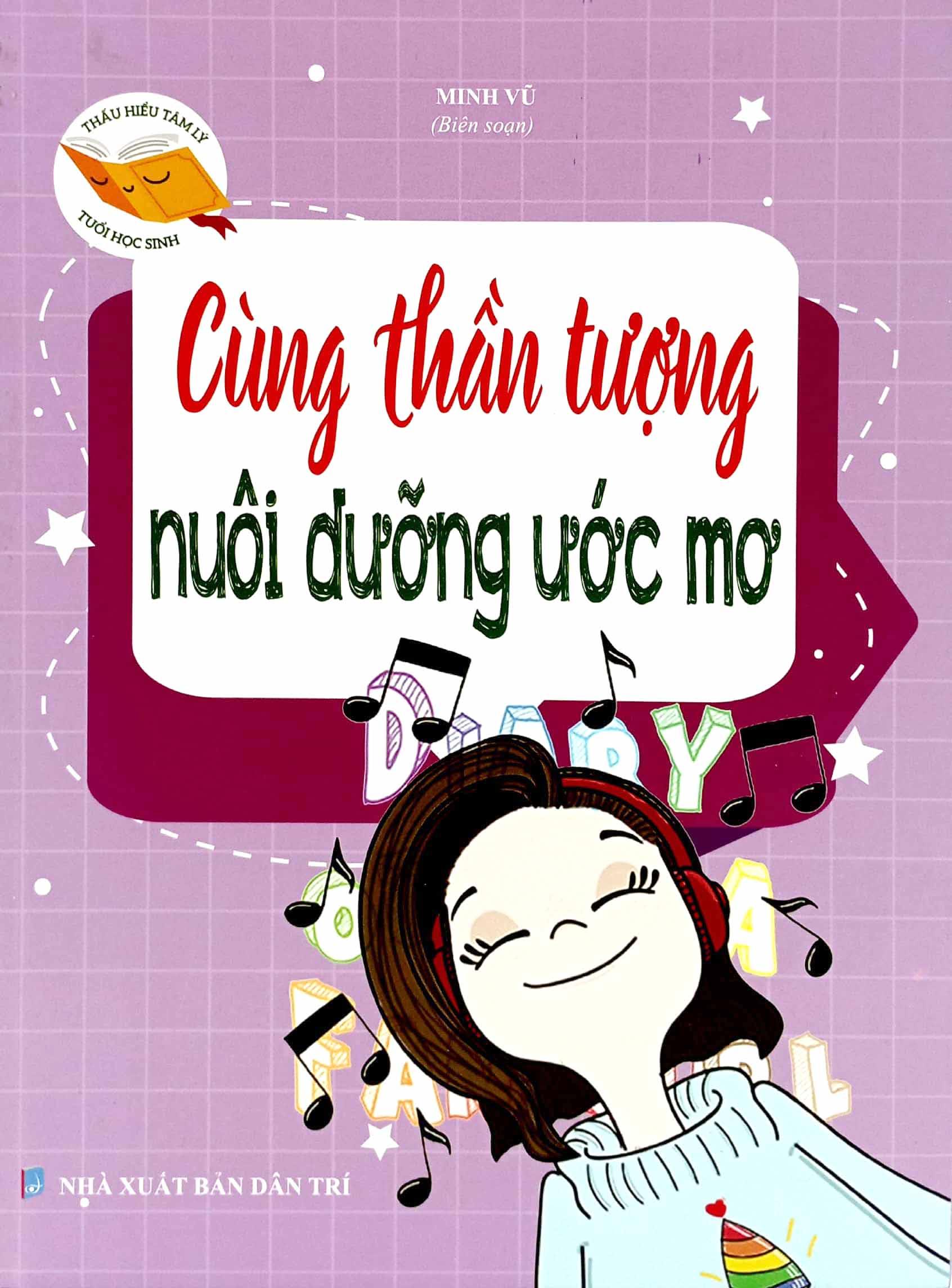 Thấu Hiểu Tâm Lý Tuổi Học Sinh - Cùng Thần Tượng Nuôi Dưỡng Ước Mơ