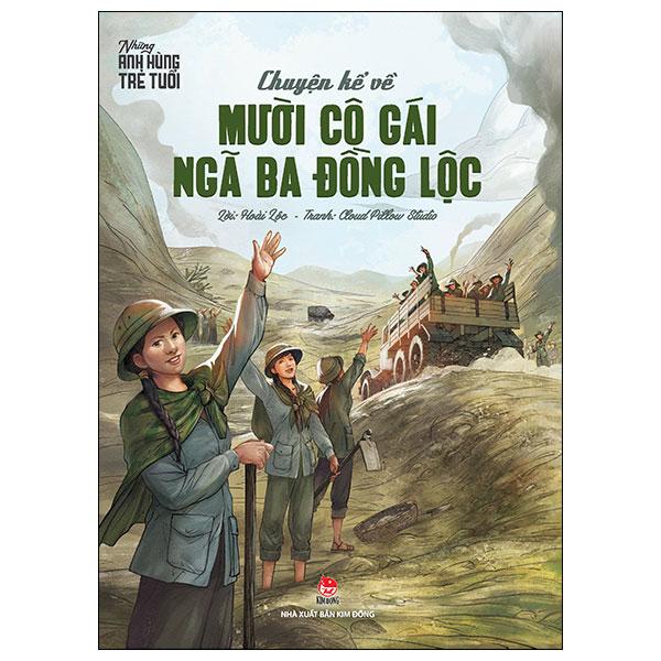 Những Anh Hùng Trẻ Tuổi - Chuyện Kể Về Mười Cô Gái Ngã Ba Đồng Lộc (Tái Bản 2024)