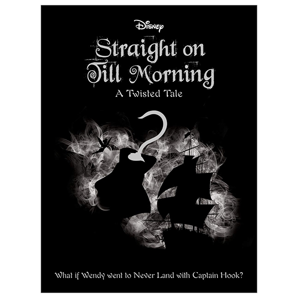 Disney Peter Pan: Straight On Till Morning (Twisted Tales)