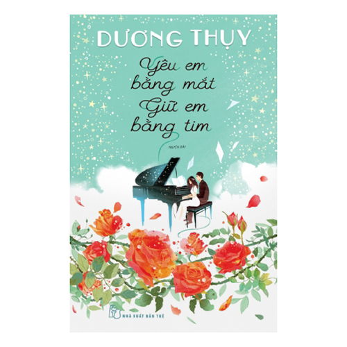 Yêu Em Bằng Mắt Giữ Em Bằng Tim (Truyện Dài)