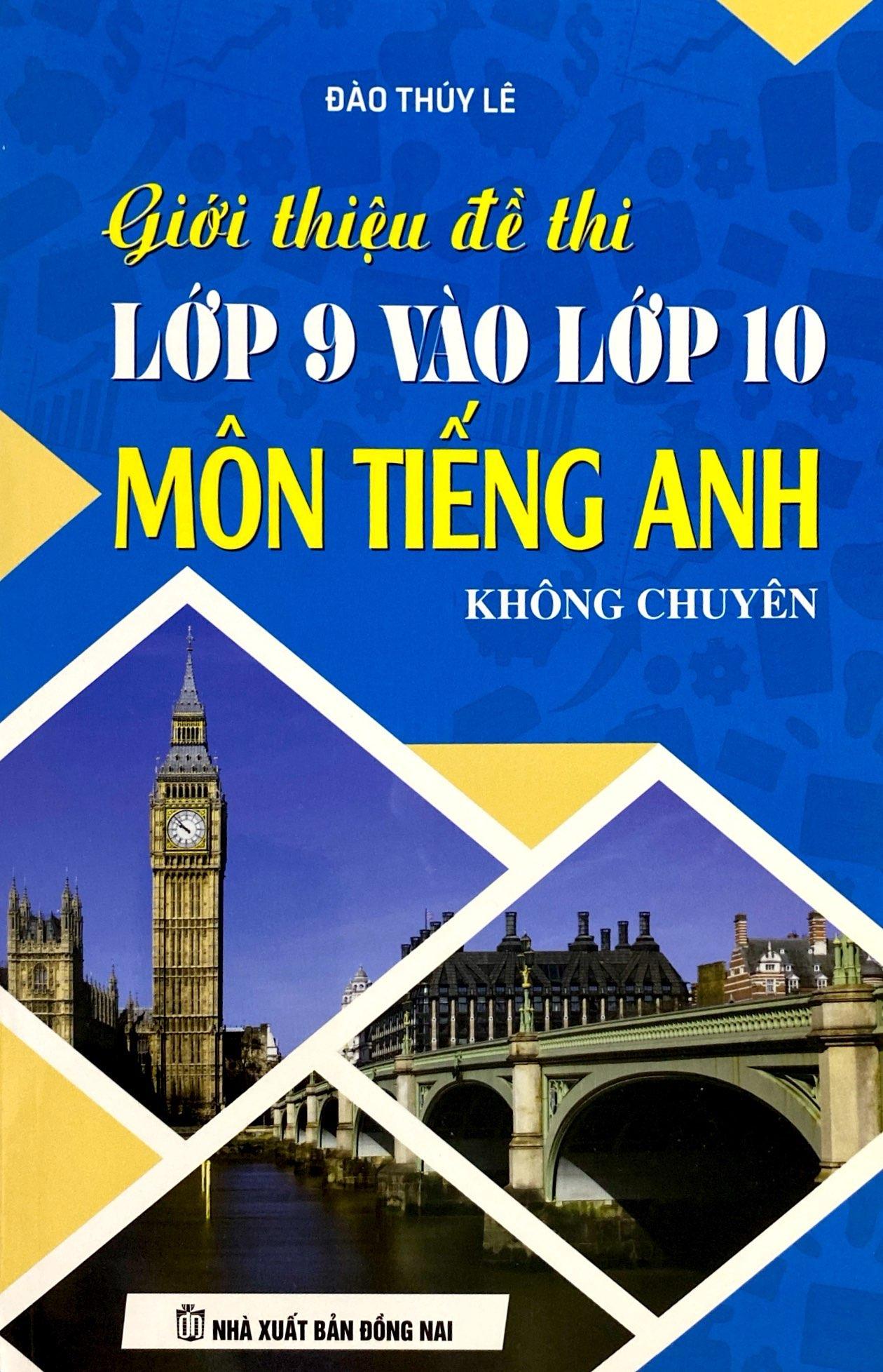 Giới Thiệu Đề Thi Lớp 9 Vào Lớp 10 Môn Tiếng Anh Không Chuyên