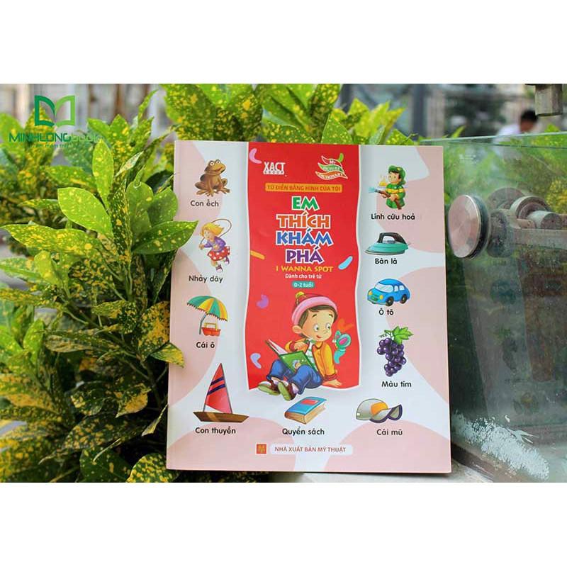 Từ Điển Bằng Hình Của Tôi: Em Thích Khám Phá - Dành Cho Trẻ Từ 0-2 Tuổi (Bìa Cứng) - Bản Quyền