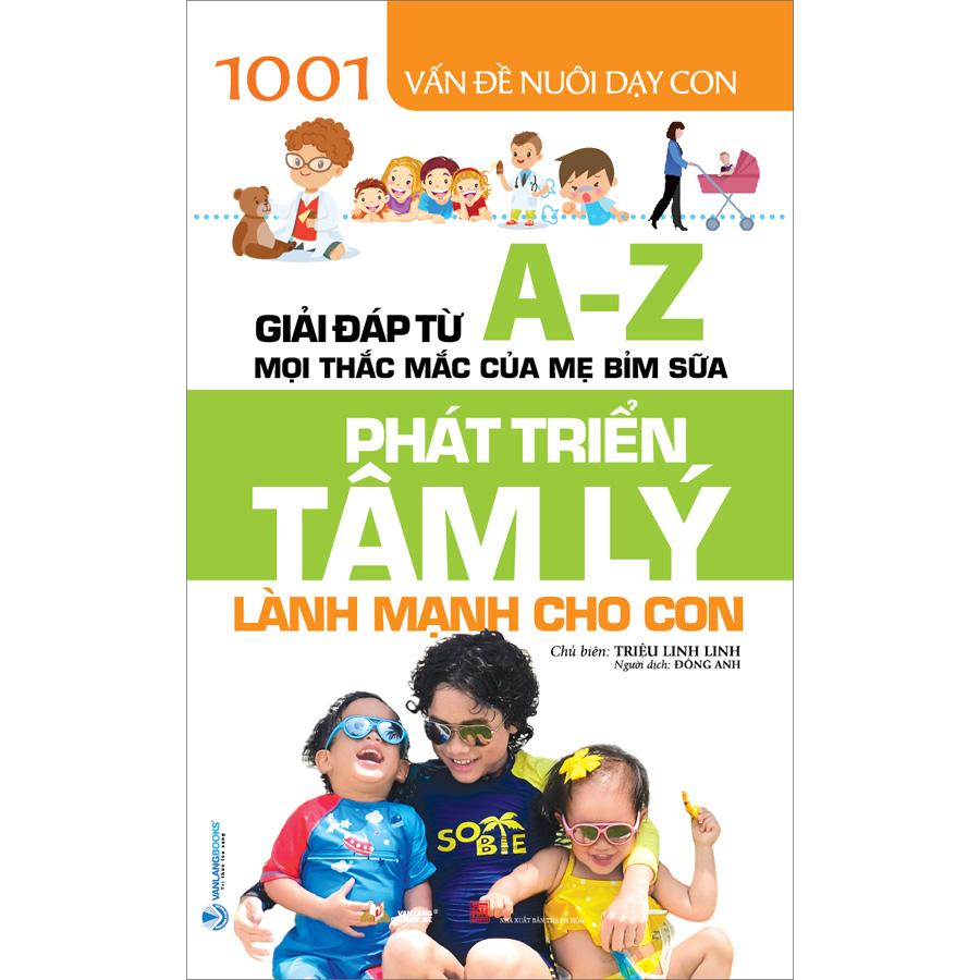 Phát Triển Tâm Lý Lành Mạnh Cho Con (1001 Vấn Đề Nuôi Dạy Con)