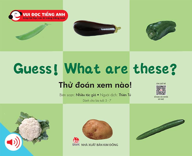 Kim Đồng - Bộ 1 - Vui đọc tiếng Anh - Giúp bé học các kĩ năng tiếng Anh - Guess! What are these? - Thử đoán xem nào!