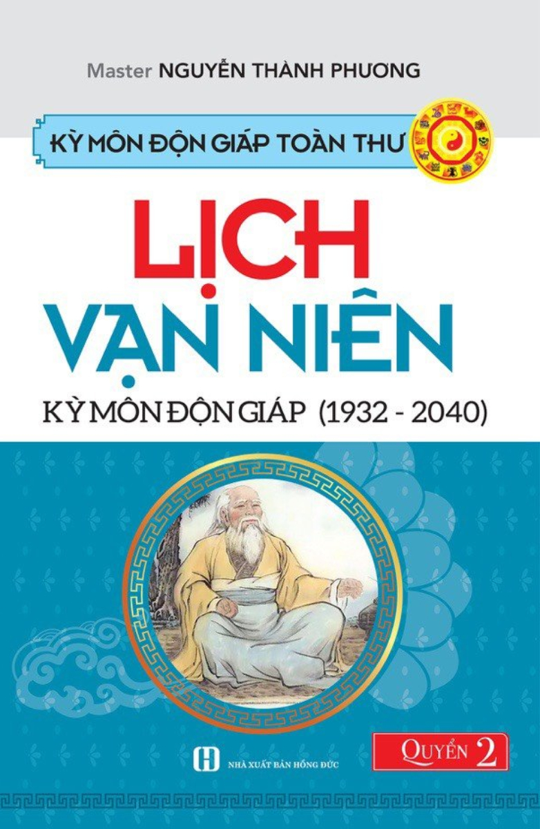 Kỳ Môn Độn Giáp Toàn Thư - Quyển 2: Lịch Vạn Niên - Kỳ Môn Độn Giáp (1932 - 2040) -  Nguyễn Thành Phương