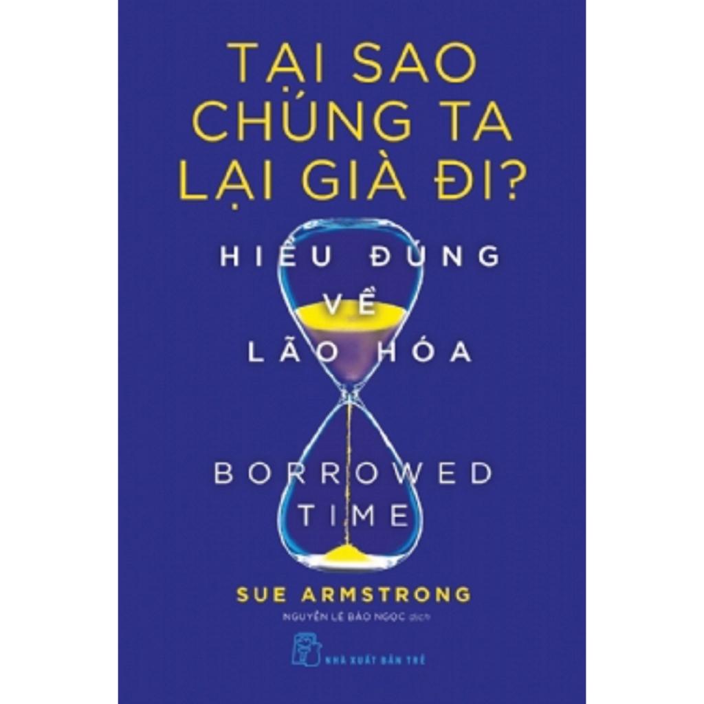 Tại Sao Chúng Ta Lại Gìa Đi? Hiểu Đúng Về Lão Hóa - Bản Quyền