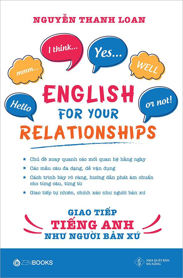 English For Your Relationships - Giao Tiếp Tiếng Anh Như Người Bản Xứ (Tái bản năm 2022)