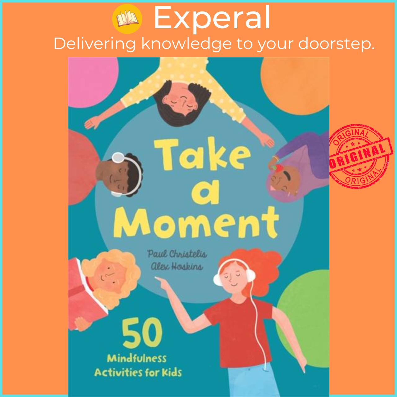 Sách - Take a Moment - 50 Mindfulness Activities for Kids by Alex Hoskins (UK edition, hardcover)