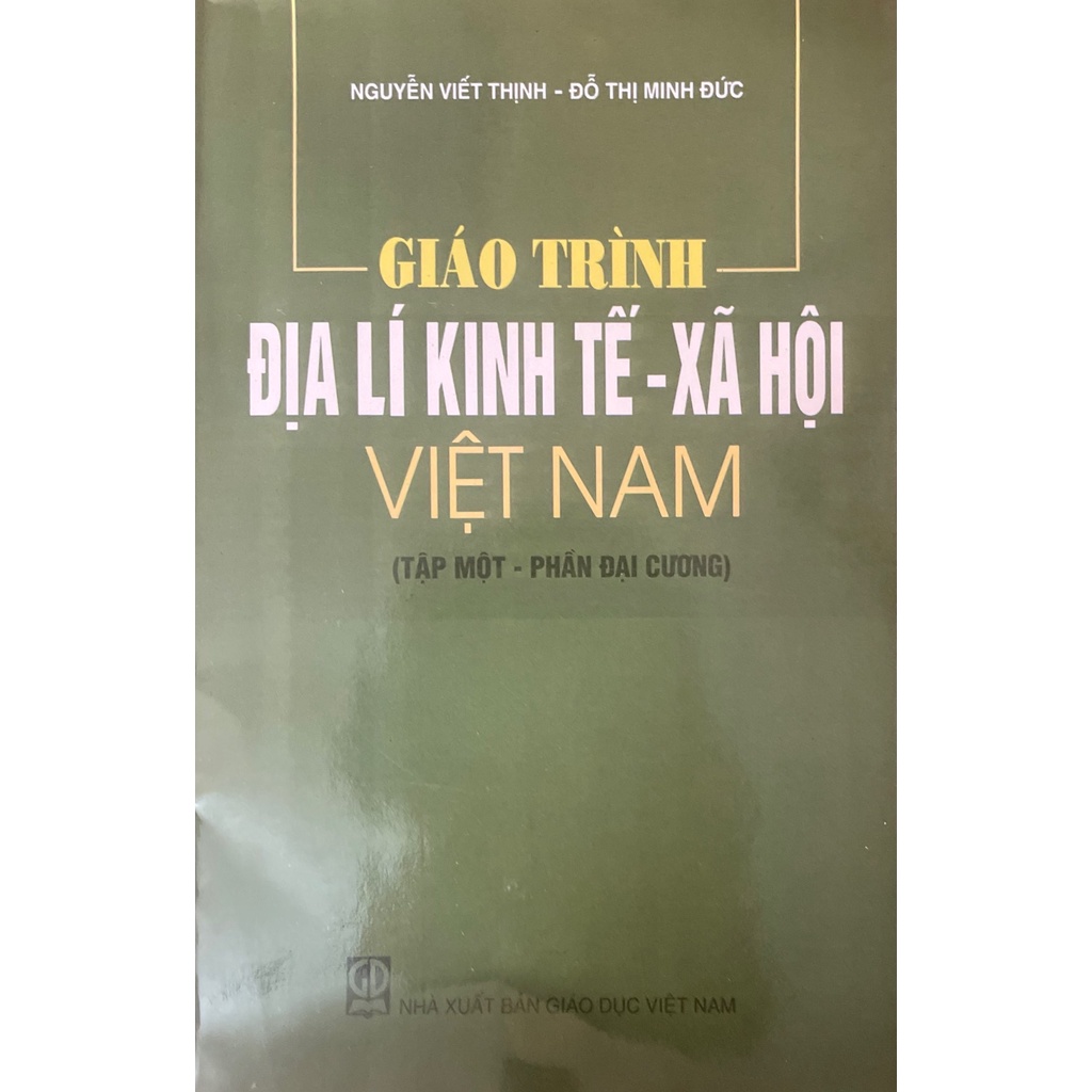 Giáo Trình Địa Lý Kinh Tế Xã Hội Việt Nam Tập 1 - Phần Đại Cương