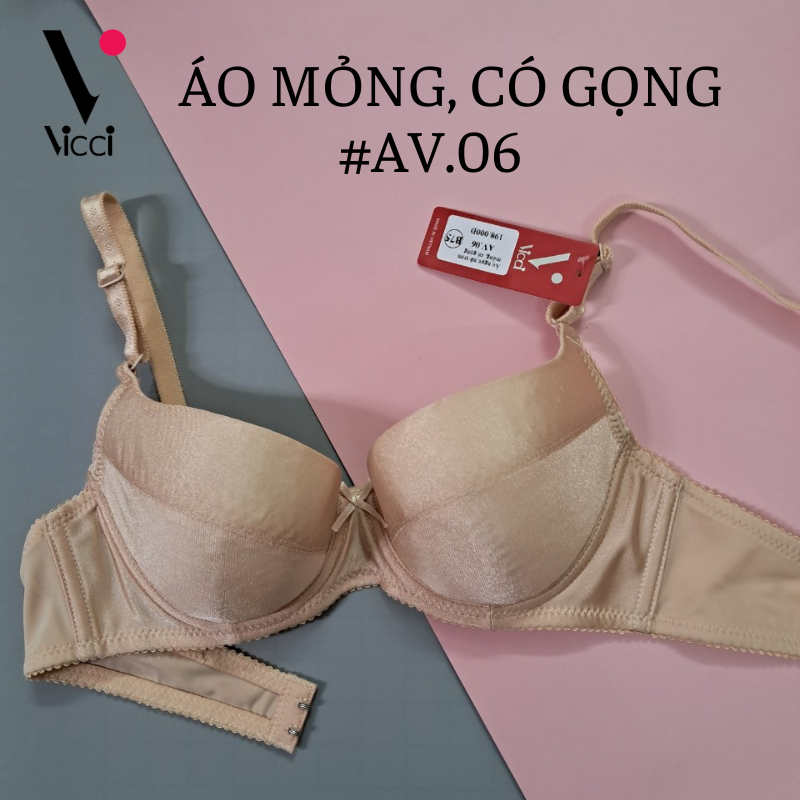 Áo lót nữ nâng ngực trơn, mỏng, có gọng Vicci AV.06 (phiên bản nâng cấp của AV.04) cúp chéo, dây vai có thể tháo rời, mềm mại, thoải mái tuyệt đối