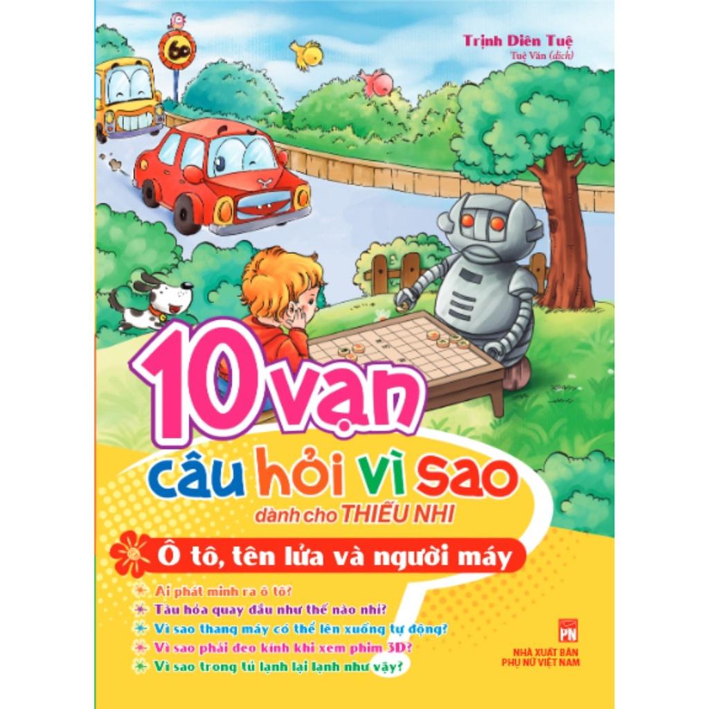 10 Vạn Câu Hỏi Vì Sao - Ô Tô, Tên Lửa & Người Máy  - Bản Quyền