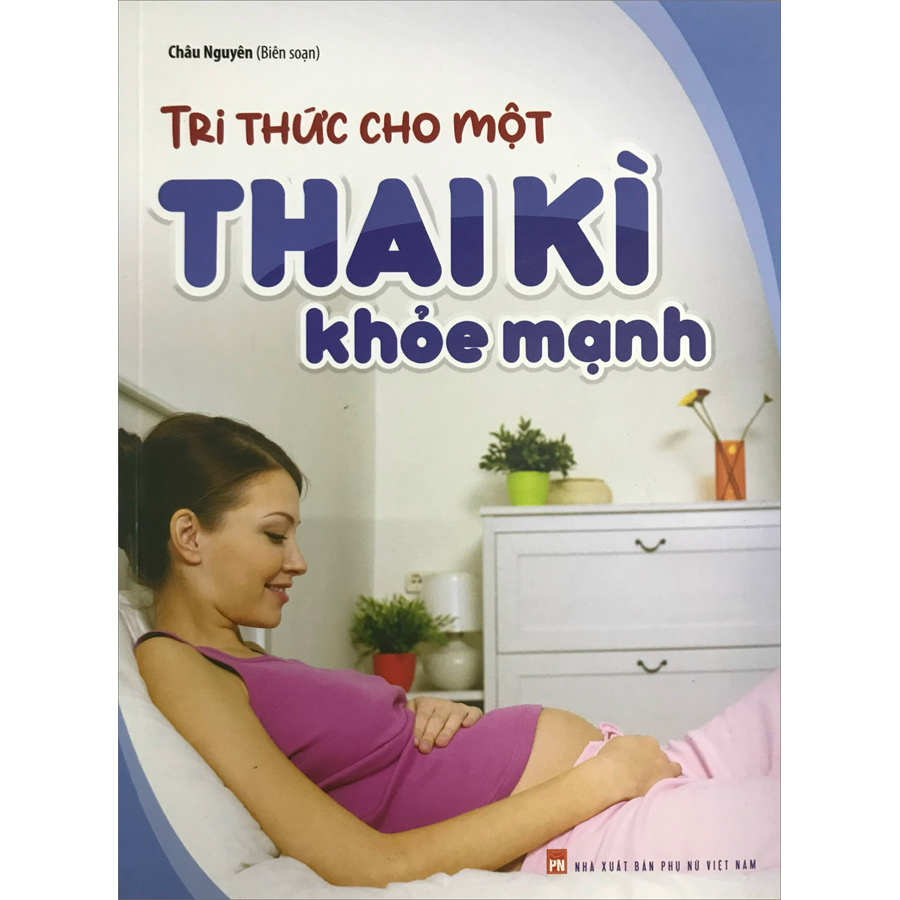 Tri Thức Cho Một Thai Kì Khỏe Mạnh