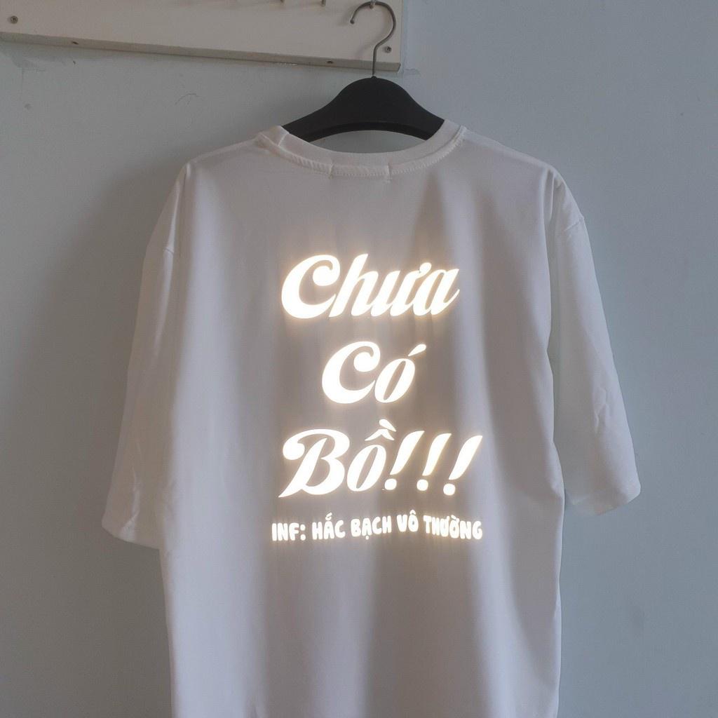 Áo thun nam phản quang form rộng tay lỡ in slogan Chưa Có Bồ cực hot, áo phông nam nữ mặc mùa hè