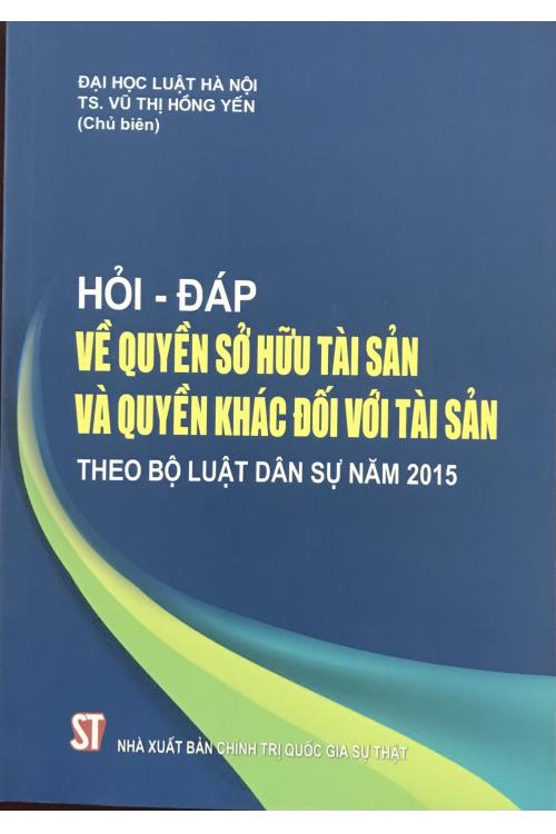 Sách Hỏi- đáp về quyền sở hữu tài sản và quyền khác đối với tài sản theo Bộ luật dân sự năm 2015