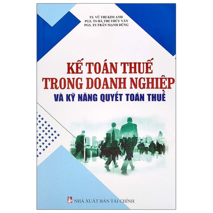 Sách - kế toán thuế trong doanh nghiệp và kỹ năng quyết toán thuế - Nhiều tác giả - NXB Tài Chính - Minh Đức