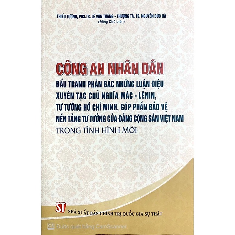 Công an nhân dân đấu tranh phản bác những luận điệu xuyên tạc chủ nghĩa Mác – Lênin, tư tưởng Hồ Chí Minh, góp phần bảo vệ nền tảng tư tưởng của Đảng Cộng sản Việt Nam trong tình hình mới