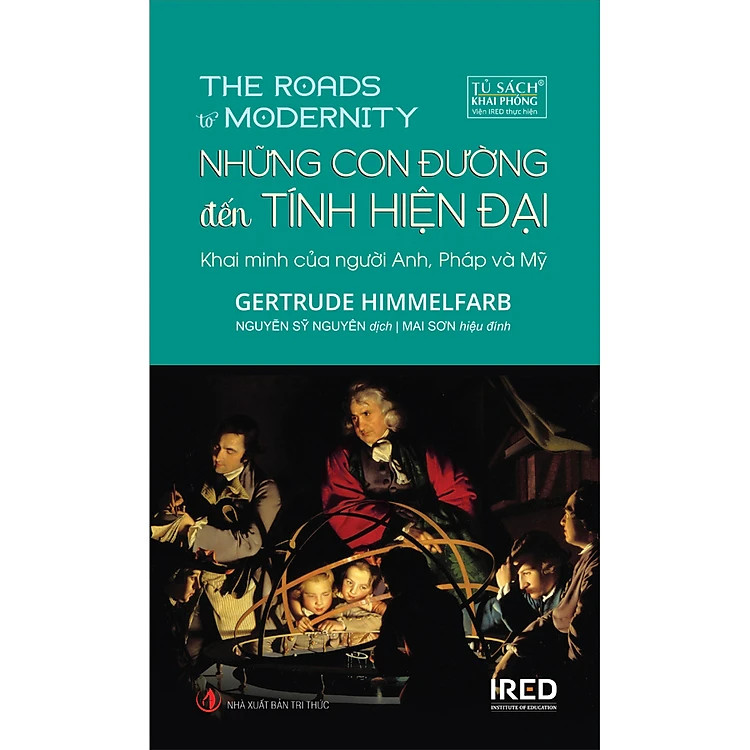 NHỮNG CON ĐƯỜNG ĐẾN TÍNH HIỆN ĐẠI - Khai minh của người Anh, Pháp và Mỹ - Gertrude Himmelfarb - Nguyễn Sỹ Nguyên dịch - Mai Sơn hiệu đính