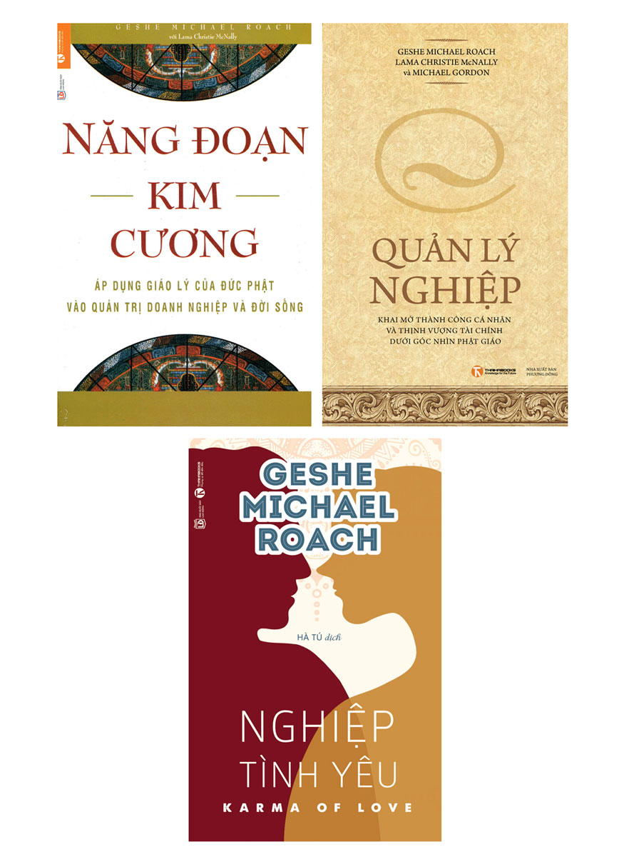 Combo 3 Quyển Geshe Michael Roach: Năng Đoạn Kim Cương + Quản Lý Nghiệp + Nghiệp Tình Yêu 