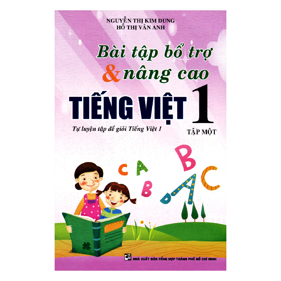 Bài Tập Bổ Trợ Và Nâng Cao Tiếng Việt Lớp 1 (Tập 1) - Tái Bản