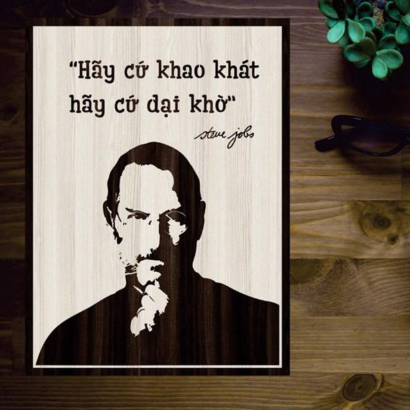 Tranh gỗ DECOR - SLOGAN tạo động lực, Truyền cảm hứng - Hãy cứ khao khát hãy cứ dại khờ "Steve jobs"