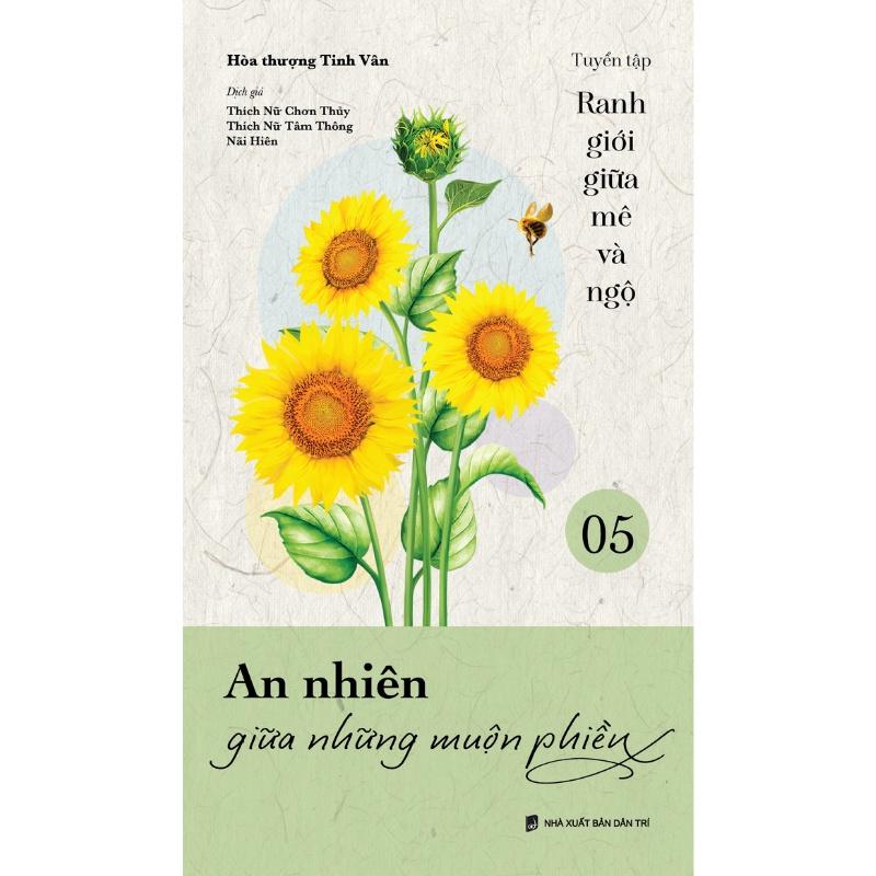 An nhiên giữa những muộn phiền - Tuyển tập Ranh giới giữa mê và ngộ (Tập 5) - Hòa thượng Tinh Vân