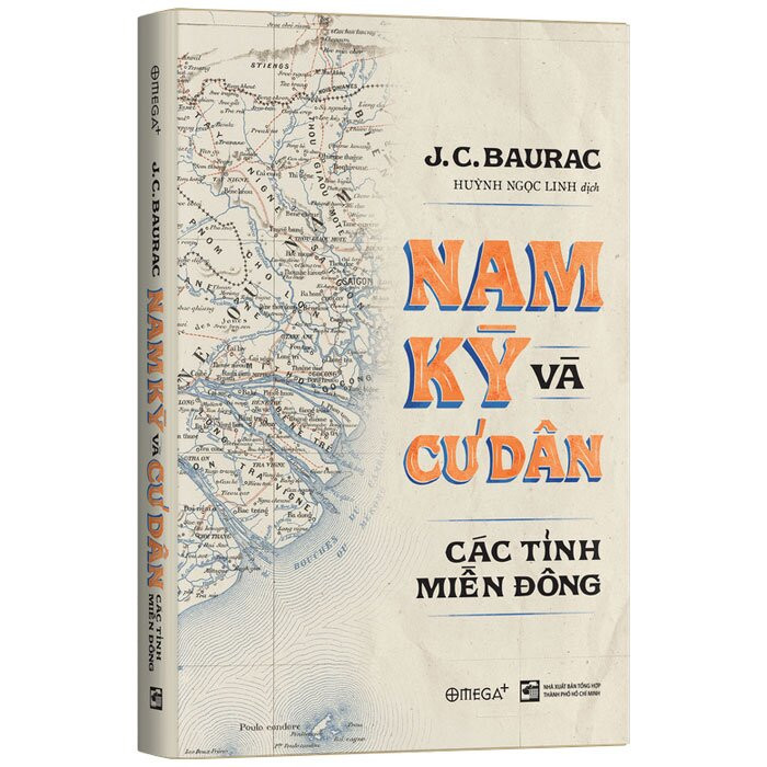 Nam Kỳ và Cư Dân Các Tỉnh Miền Đông - J.C.Baurac - Huỳnh Ngọc Linh dịch