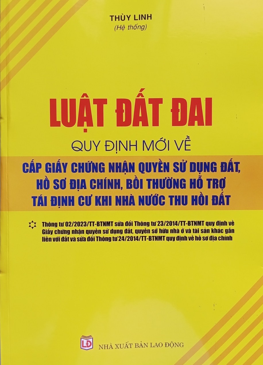 Luật Đất Đai – Quy Định Mới Về Cấp Giấy Chứng Nhận Quyền Sử Dụng Đất, Hồ Sơ Địa Chính, Bồi Thường Hỗ Trợ Tái Định Cư Khi Nhà Nước Thu Hồi Đất