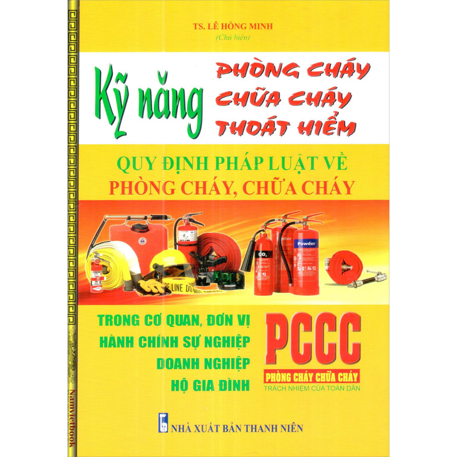 Kỹ Năng Phòng Cháy, Chữa Cháy, Thoát Hiểm &amp; Quy Định Pháp Luật Về  Phòng Cháy Chữa Cháy Trong Các Cơ Quan, Đơn Vị