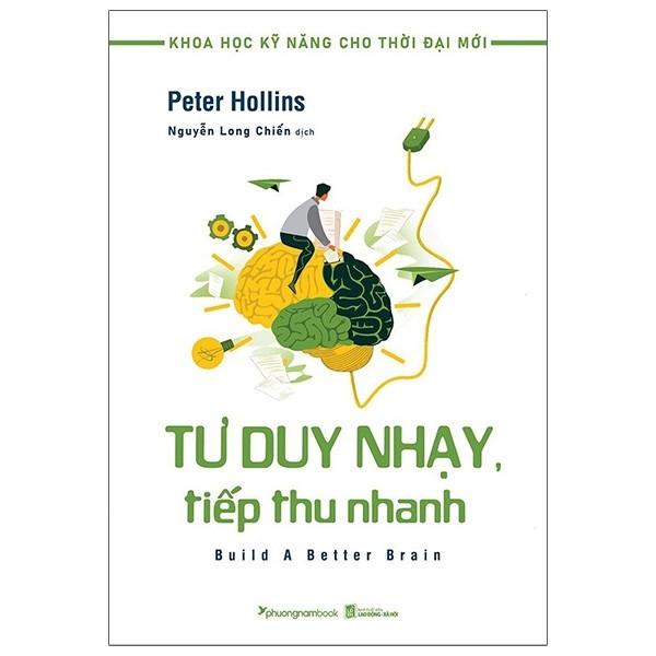 Tư Duy Nhạy, Tiếp Thu Nhanh - Khoa Học Kỹ Năng Cho Thời Đại Mới