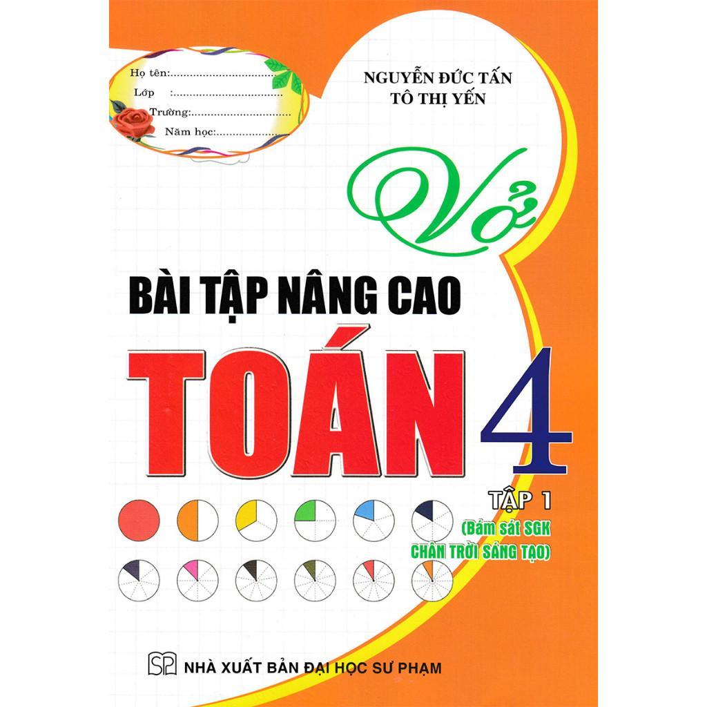 Sách - Vở Bài Tập Nâng Cao Toán Lớp 4 - Tập 1 - Bám Sát SGK Chân Trời Sáng Tạo - Hồng Ân