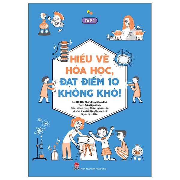 Hiểu Về Hóa Học, Đạt Điểm 10 Không Khó! - Tập 1