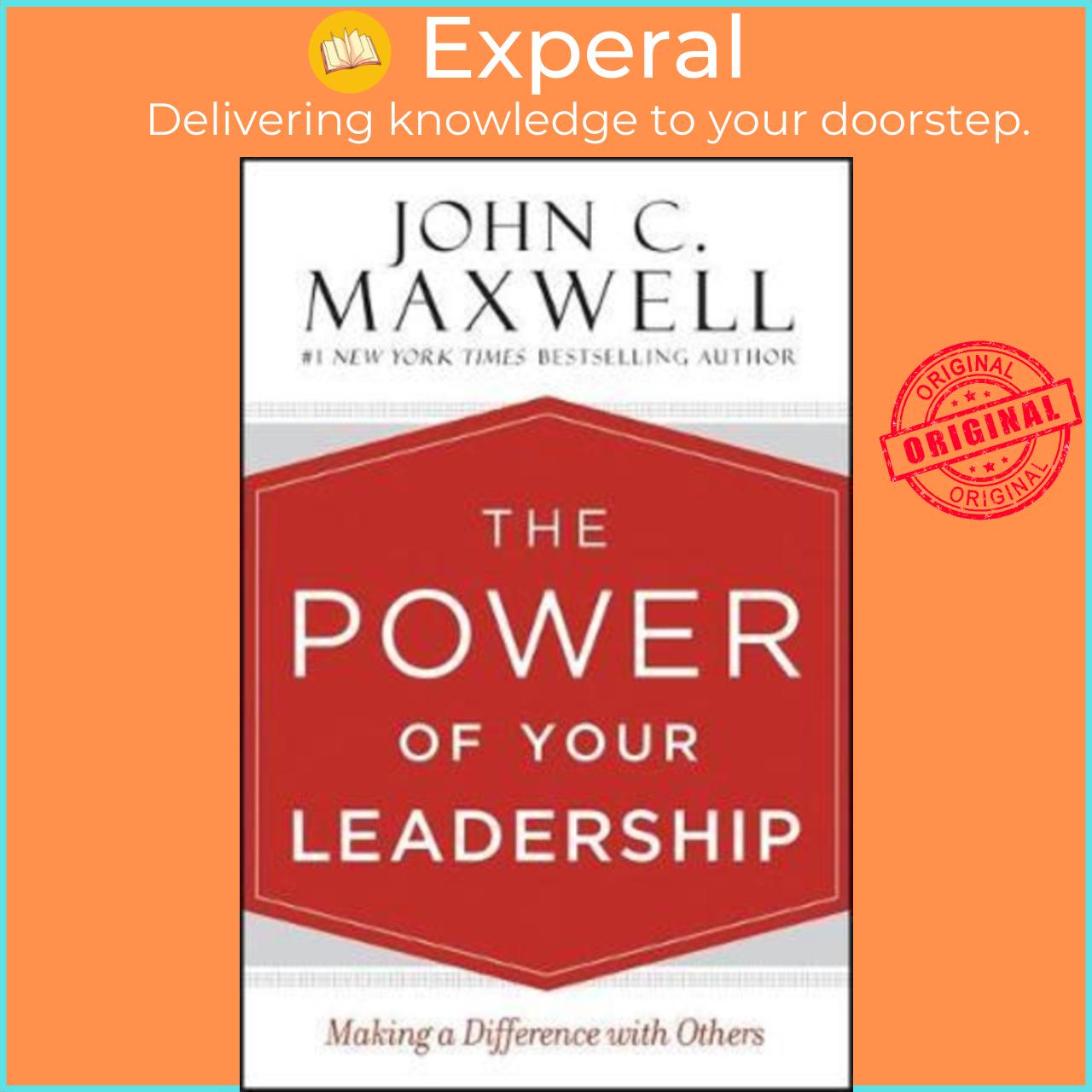 Sách - The Power of Your Leadership : Making a Difference with Others by John C. Maxwell