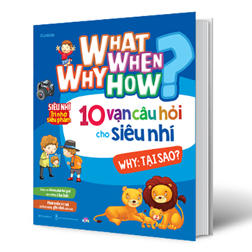 What Why When How 10 Vạn Câu Hỏi Cho Siêu Nhí - Why: Tại Sao?