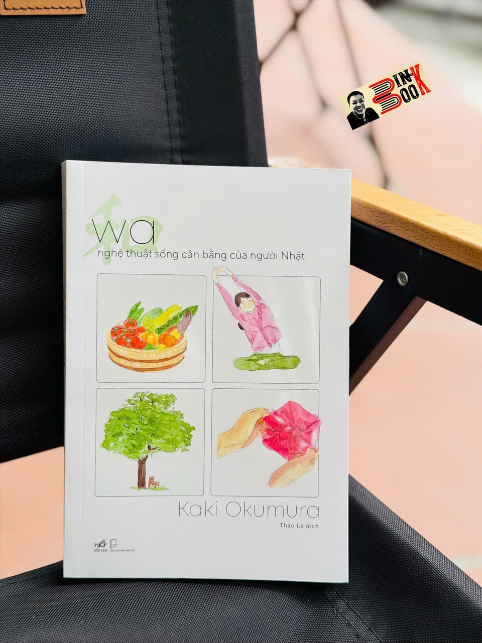 WA - NGHỆ THUẬT SỐNG CÂN BẰNG CỦA NGƯỜI NHẬT –  Kaki Okumura - Nhã Nam