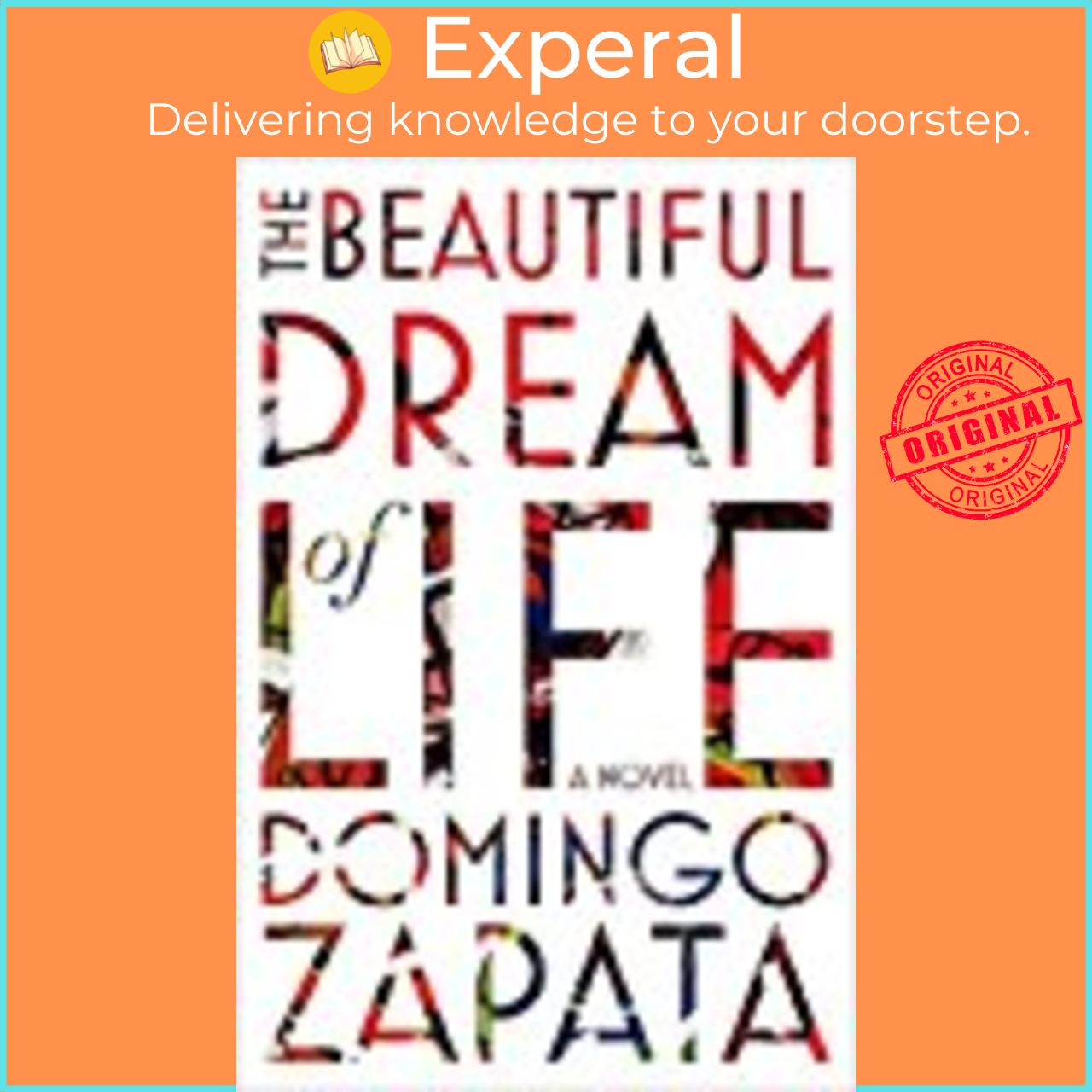 Sách - The Beautiful Dream of Life: A Novel by Domingo Zapata
