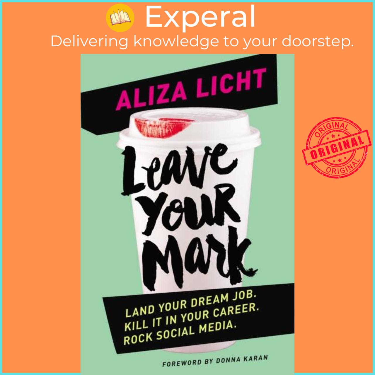 Sách - Leave Your Mark - Land your dream job. Kill it in your career. Rock social by Aliza Licht (UK edition, paperback)