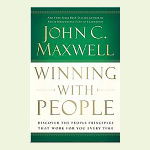 Winning with People Discove the People Priciples that Work for You Every Time