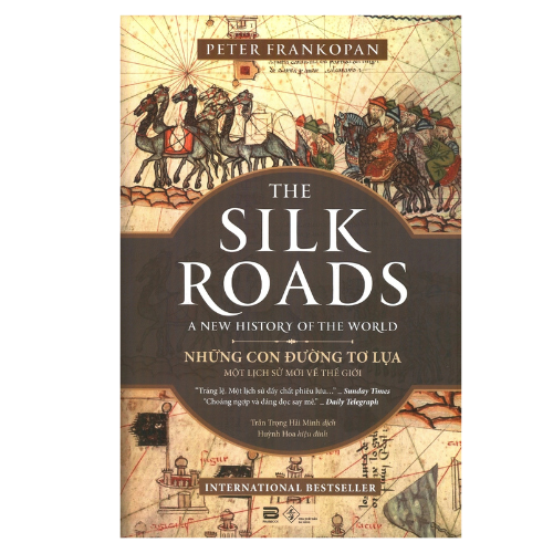 Những Con Đường Tơ Lụa - The Silk Roads: A New History Of The World (PB)