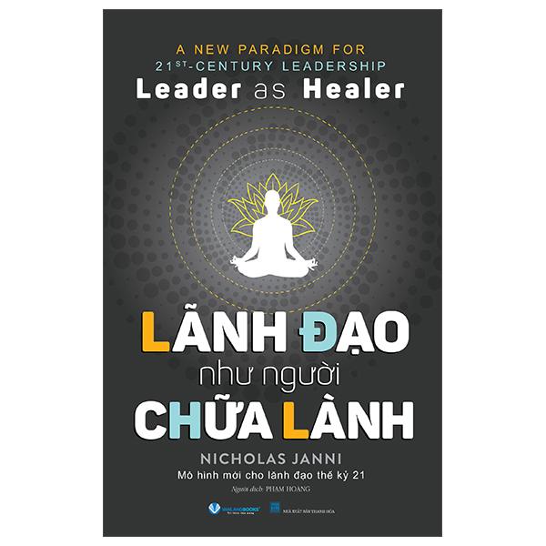 Sách - Leader As Healer - Lãnh Đạo Như Người Chữa Lành